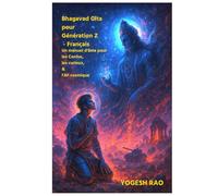 Bhagavad Gita pour Génération Z: Un manuel d'âme pour les Confus, les curieux, & l'AF cosmique - Français (French)