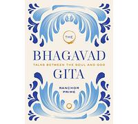 Bhagavad Gita: Talks Between the Soul and God