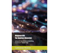 Bhagavad Gītā The Quantum Dimension: Volume X: The Infinite in Everything Chapter 10 - Vibhūti Yoga