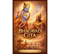 Bhagavad Gita: Vollständige Übersetzung aller 18 Kapitel - Heiliger Text der indischen Philosophie, des Yoga, des Dharma, der Selbsterkenntnis, der ... dem Mahabharata (Religion und Spiritualität)
