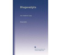 Bhagavadgita: Des erhabenen sang