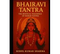 Bhairavi Tantra: The Mystical Teachings of Damar Tantra