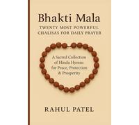 Bhakti Mala: TWENTY MOST POWERFUL CHALISAS FOR DAILY PRAYER: A Sacred Collection of Hindu Hymns for Peace, Protection & Prosperity