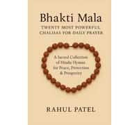 Bhakti Mala: TWENTY MOST POWERFUL CHALISAS FOR DAILY PRAYER: A Sacred Collection of Hindu Hymns for Peace, Protection & Prosperity