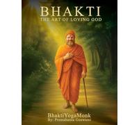 Bhakti: The Art of Loving God