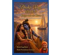 Bhakti Yoga: Book 3 (BhaktiYogaMonk - Bhakti Yoga Books)