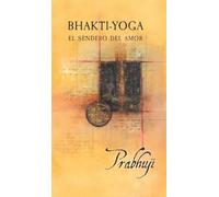 Bhakti Yoga: El sendero del amor