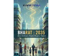 Bharat : 2035: How Ordinary People Shape a Nation