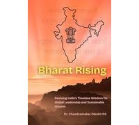 Bharat Rising: Reviving India's Timeless Wisdom for Global Leadership and Sustainable Growth