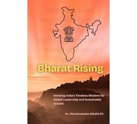 Bharat Rising: Reviving India's Timeless Wisdom for Global Leadership and Sustainable Growth
