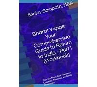 Bharat Vapas: Your Comprehensive Guide to Return to India - Part I (Workbook): Plan Your Move Back Home with Checklists, Timelines, and Family Worksheets (Bharat Vapas (Book 1))