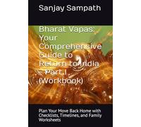 Bharat Vapas: Your Comprehensive Guide to Return to India - Part I (Workbook): Plan Your Move Back Home with Checklists, Timelines, and Family Worksheets (Bharat Vapas (Book 1))