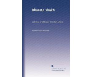 Bharata shakti: collection of addresses on Indian culture