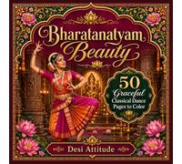 Bharatanatyam Beauty Coloring Book: 50 Beautiful Indian Classical Dance Coloring Pages Featuring Graceful Dancers, Temple Art, Traditional Costumes, ... Patterns (Desi Fashion Girls Coloring Series)