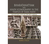 Bharatanatyam & Hindu Iconography in the Temples of Tamil Nadu: The Significance of the Mula Beras