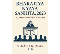 Bharatiya Nyaya Sanhita, 2023 - A Comprehensive Study: For LLB, BA LLB, B.Com LLB, BBA LLB & All Law University Examinations