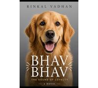 BHAV BHAV: A Novel Told Entirely in Dog Language (The Animal Language Collection)