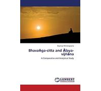 Bhavaṅga-citta and Ālaya-vijñāna: A Comparative and Analytical Study