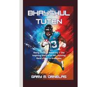 BHAYSHUL TUTEN: Rising Through Adversity - The Inspiring Story of an NFL Running Back’s Road to Greatness