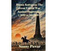 Bhima Koregaon: The Great Untold War Against Oppression ( 500 vs 30,000 )