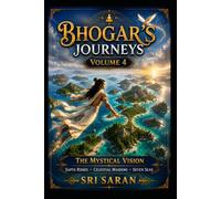 Bhogar’s Journeys: Volume 4: The Mystical Vision | Sapta Rishis • Celestial Maidens • Seven Seas