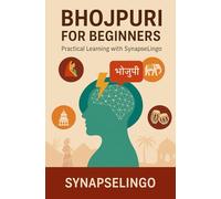 Bhojpuri for Beginners: Practical Learning with SynapseLingo (Learn Bhojpuri)