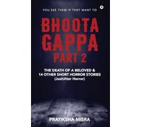 Bhoota Gappa - Part 2: The Death of a Beloved and 14 Other Short Horror Stories (JustUtter Horror)