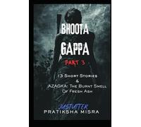 Bhoota Gappa - Part 3: The Burnt Smell Of Fresh Ash (JustUtter Horror)