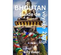 BHOUTAN Guide de voyage 2025