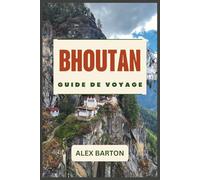 Bhoutan Guide De Voyage 2026: Un voyage pratique à travers des paysages sacrés, des traditions culturelles, des itinéraires panoramiques et une planification de voyage réfléchie