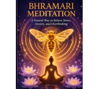 Bhramari Meditation: A Natural Way to Relieve Stress, Anxiety, and Overthinking (The P.K. Collection)