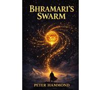 Bhramari’s Swarm: A Cosmic Mythology Sci-Fi Adventure of Ancient Bees, Sacred Wisdom, and Universal Awakening