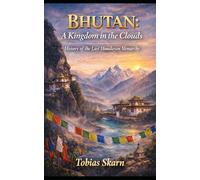 Bhutan: A Kingdom in the Clouds: History of the Last Himalayan Monarchy