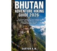 Bhutan Adventure Hiking Guide 2026: The Ultimate Trekking and Travel Companion to the Himalayas, Tiger's Nest Monastery, Jomolhari Trek, Hidden ... Culture (Nature Routes Travel Series)