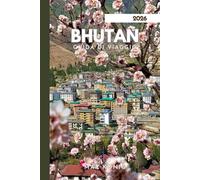BHUTAN GUIDA DI VIAGGIO 2026: Esplora il Regno del Drago del Tuono.