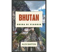 Bhutan Guida Di Viaggio 2026: Un viaggio pratico attraverso paesaggi sacri, tradizioni culturali, percorsi panoramici e una pianificazione di viaggio attenta