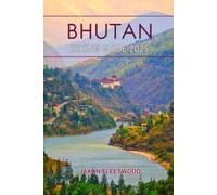 Bhutan Hiking Guide 2025: 65 (Wanderway Chronicles: Exploring the World’s Hidden Stories and Uncharted Paths)