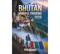 Bhutan Mindful Trekking 2026: The Solo Traveler's Guide to Gross National Happiness, Monk Stays, and Sacred Mountain Safety.