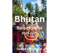 Bhutan Reiseführer 2025-2026