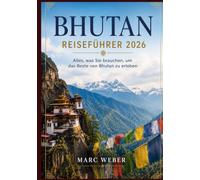 Bhutan REISEFÜHRER 2026: Alles, was Sie brauchen, um das Beste von Bhutan zu erleben