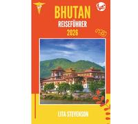 BHUTAN REISEFÜHRER 2026: Entdecken Sie das Königreich im Herzen Asiens