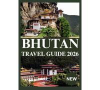 BHUTAN TRAVEL GUIDE 2026