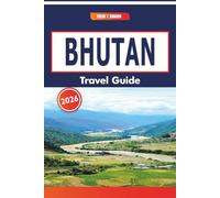 Bhutan Travel Guide 2026: A Complete Guide to Himalayan Landscapes, Buddhist Culture, Traditional Festivals, and Local Markets
