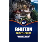 Bhutan Travel Guide 2026: Discover Hidden Gems, Sacred Monasteries, Hiking Trails, Local Cuisine, and Cultural Etiquette in the Kingdom of Happiness