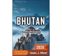 Bhutan Travel Guide 2026: Dzongs, Forest Treks & Cultural Retreats in the Land of Gross National Happiness