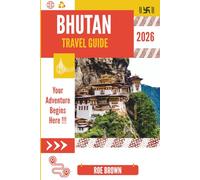BHUTAN TRAVEL GUIDE 2026: Whispers of Altitude and Tradition in the Himalayan Quiet