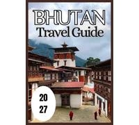 Bhutan Travel Guide 2027
