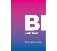 Bi: Ciencia, historia y cultura ocultas de la bisexualidad: O eres gay, o eres hetero, o estás mintiendo. (No Ficción)