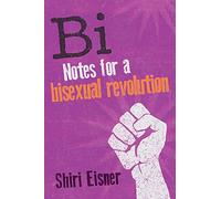 Bi: Notes for a Bisexual Revolution