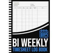 Bi Weekly Timesheet Log Book: Bi-Weekly Time Sheet Record Logbook to Keep Track of Your Hours Worked